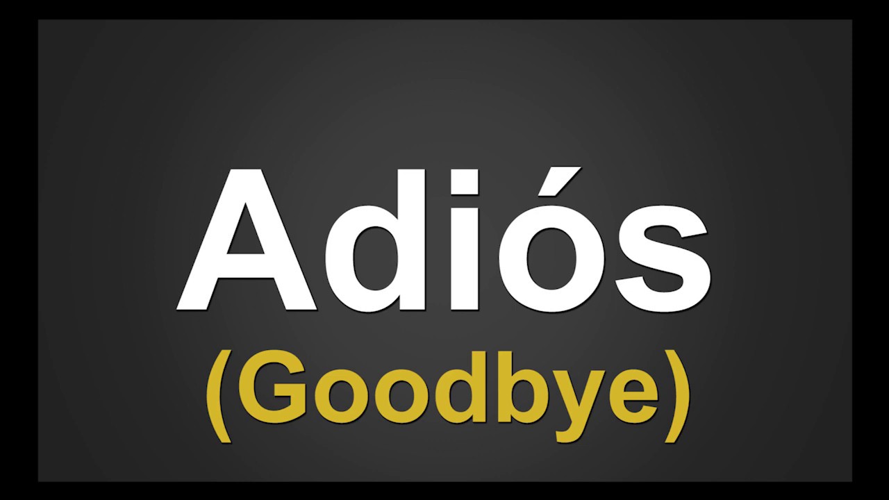 How To Pronounce Adi s goodbye In Spanish YouTube