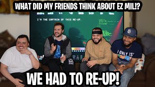 MY FRIENDS FIRST TIME REACTING to Ez Mil - Re-Up (Lyric Video)| REACTION!!