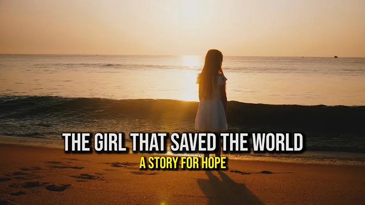 The Girl That Saved The Whole World - an inspirational story - DayDayNews