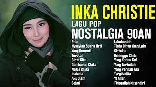 Full Album Inka Christie Terbaik | Lagu Pop Nostalgia 80an - 90an | Rela, Nyanyian Suara Hati