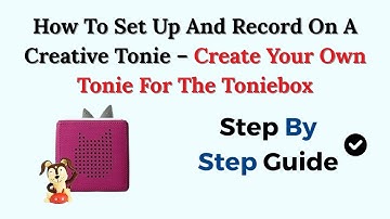 How To Set Up And Record On A Creative Tonie – Create Your Own Tonie For The Toniebox