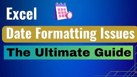 Fix Excel Date Formatting Issues: The Ultimate Guide
