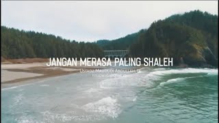 Jangan Merasa Paling Shalih  | #kajian singkat | Ustadz Maududi Abdullah, Lc