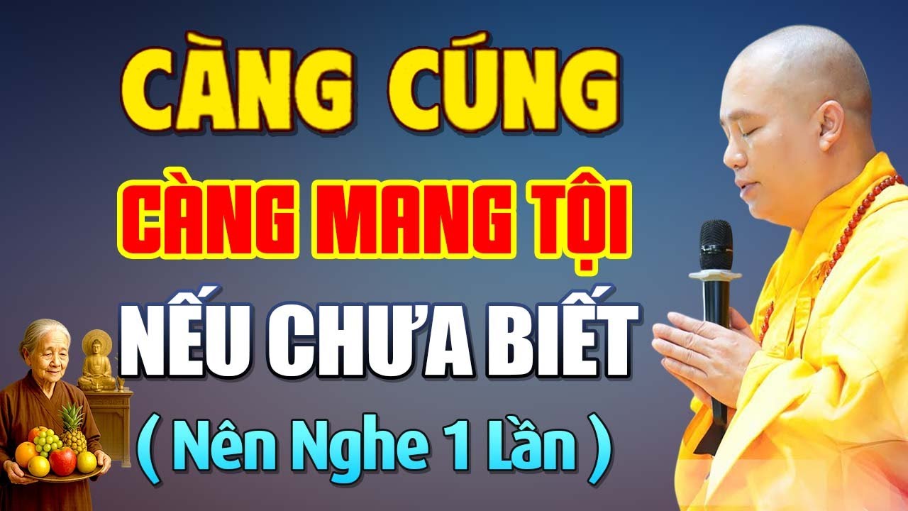 Càng Cúng Càng Mang Tội Nếu Chưa Biết Điều Này ( nên nghe 1 lần ) | Thầy Thích Đạo Thịnh