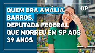 Amália Barros; quem era a deputada federal que morreu aos 39 anos em SP