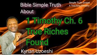 1 Timothy Ch. 6 True Riches Found with Kyrian Uzoeshi