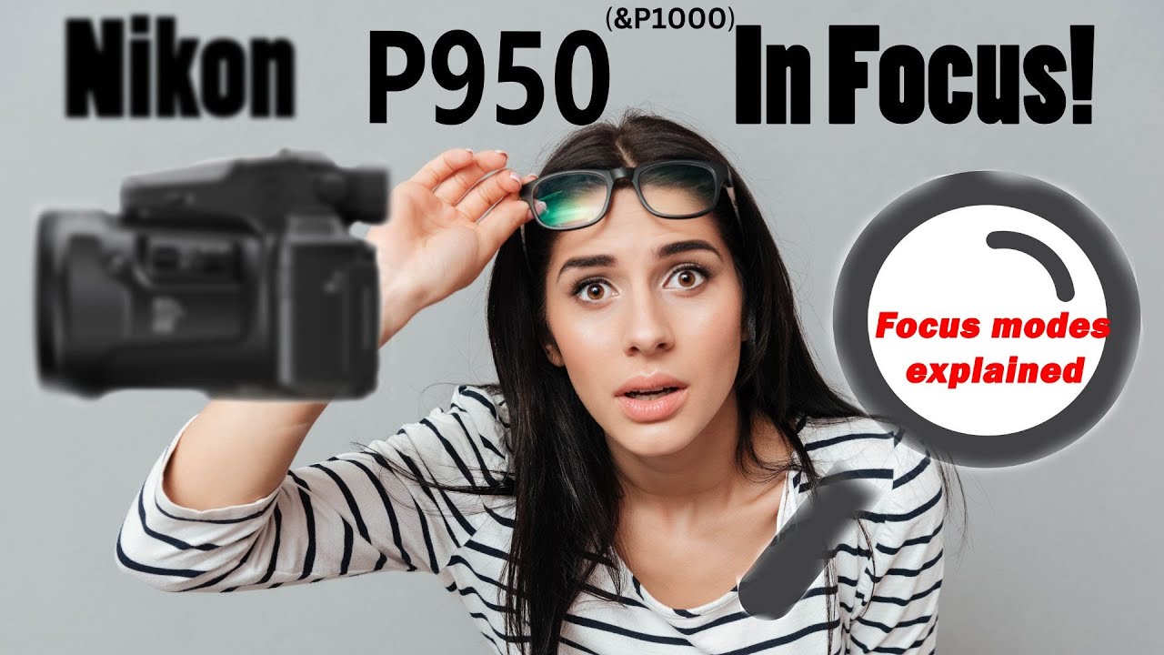Nikon P950 Focus modes explained YouTube