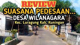 Review Suasana Pedesaan Desa Wilanagara Kecamatan Luragung Ka. Kuningan | Jelajah Desa