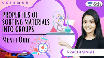 Properties Of Sorting Materials Into Groups | Menti Quiz | Science | Unacademy 6th | Prachi Singh