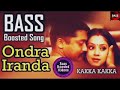 KAAKKA KAAKKA - Ondra renda Aasaigal song bass boosted ( put your headphones for the better bass )