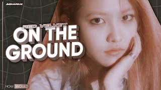 [HOW WOULD] RED VELVET - ON THE GROUND BY ROSÉ // LINE DISTRIBUTION • collab w/ onceline