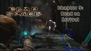 Dead Space Chapter 9: Dead on Arrival