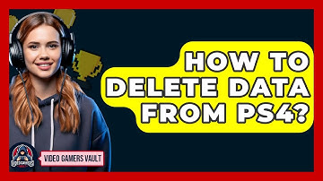 How To Delete Data From PS4? - Video Gamers Vault