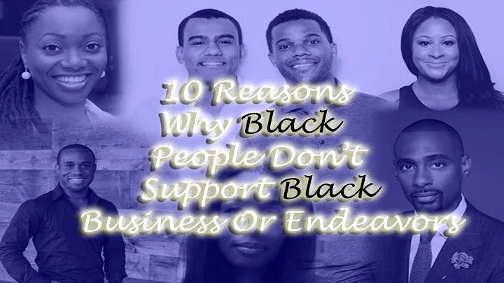 10 Reasons Why Black People Don't Support Black Bu...