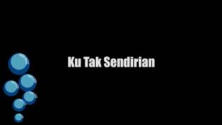Download Lagu Ku Tak Sendirian MP3