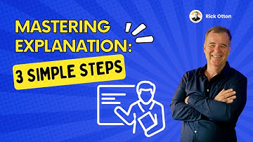 Mastering Explanation: 3 Simple Steps with Rick Otton