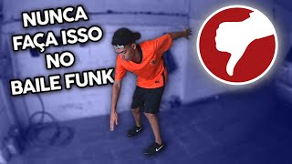 NUNCA FAÇA ISSO NO BAILE FUNK
