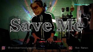 DJ SAVE ME [BREAKBEAT] || BABANG GREBBEK COVER [REUPLOAD]