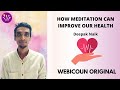 How meditation can improve our health deepak naik  webicoun india