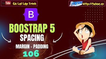 106. Bootstrap 5 - Margin và Padding trong Bootstrap 5 - Tìm Hiểu Margin và Padding từ A-Z