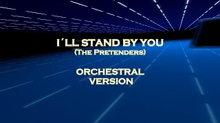 I´LL STAND BY YOU (The Pretenders) Orchestral Version