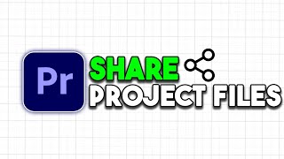 How to SHARE Premiere Pro Project Files - Step by Step