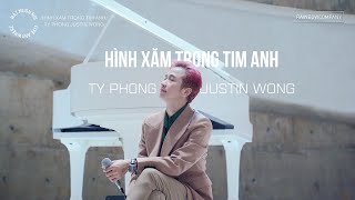 [HÁT MUÔN NƠI] HÌNH XĂM TRONG TIM ANH - TY PHONG JUSTIN WONG