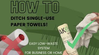 HOW TO....Ditch Single-Use Paper Towel Use