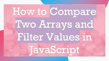 How to Compare Two Arrays and Filter Values in JavaScript