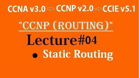 Lecture #4 •Static Routing ≡ Prashant Lodhi