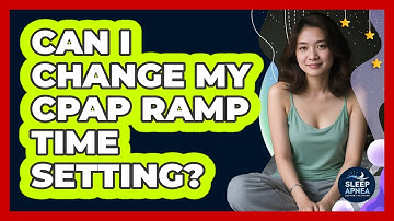 Can I Change My CPAP Ramp Time Setting?