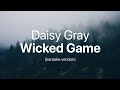 Daisy Gray Wicked Game Karaoke Version 
