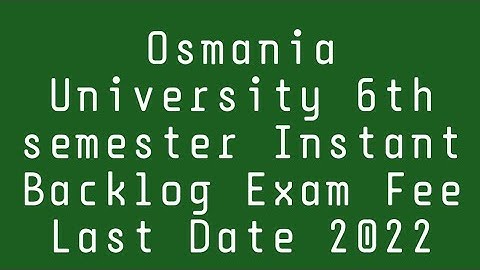 Osmania University 6th semester Instant Backlog Exam Fee Last Date 2022/OU Degree backlog fee 2022