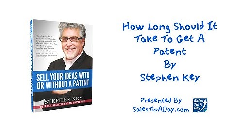 Stephen Key On How long should it take to get a patent