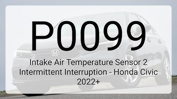 DTC P0099: Intake Air Temperature Sensor 2 Intermittent Interruption - Honda Civic 2022+