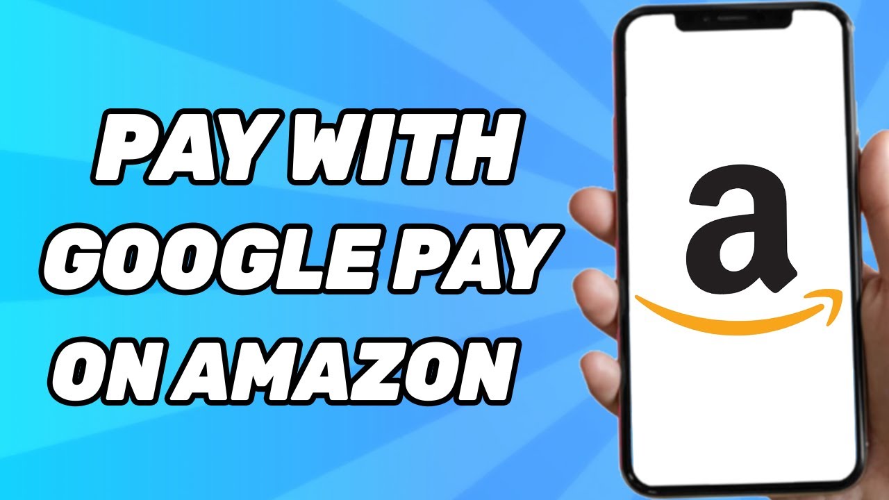 How to Pay With Google Pay on Amazon (2025)