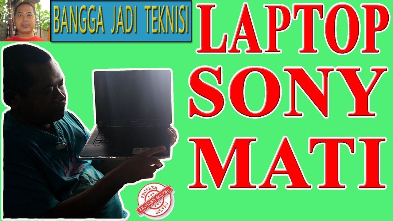 Cara Memperbaiki Laptop Sony Vaio PCG - 5K2L Mati Total 