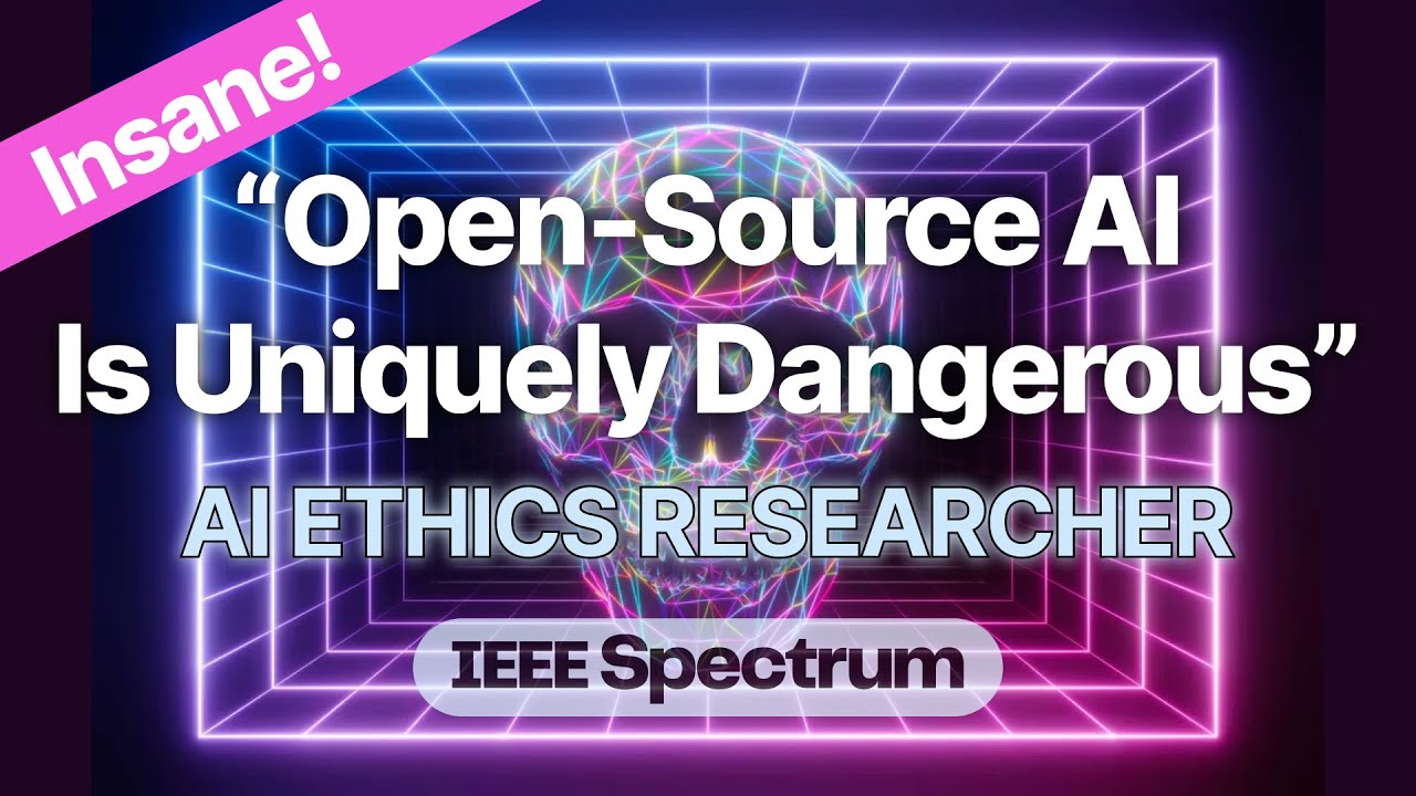 "Open-Source AI is Uniquely Dangerous" – Policy Recommendations from AI Ethics Researcher
