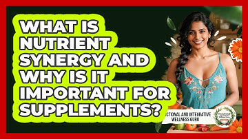 What Is Nutrient Synergy And Why Is It Important For Supplements?