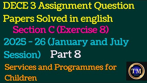 DECE 3 Assignment Question Papers Solved in English#Section C#2025 - 26#January&July Session)#Part 8