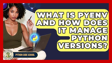 What Is Pyenv And How Does It Manage Python Versions? - Python Code School