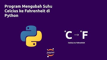 Program Mengubah Suhu Celcius ke Suhu Fahrenheit di Python