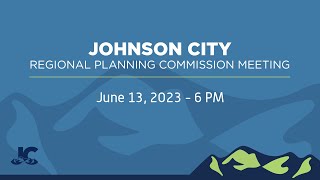 Johnson City Regional Planning Commission Meeting 06-13-2023