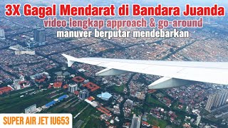 Full video: 3 failed landings at Juanda Airport in Surabaya. Approach & Go Around. Strong winds.