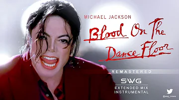 BLOOD ON THE DANCE FLOOR (SWG Remastered Extended Mix Instrumental) - MICHAEL JACKSON