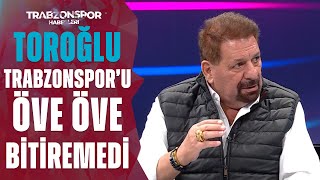Erman Toroğlu, Trabzonsporu Öve Öve Bi̇ti̇remedi̇