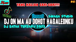 DJ ON MA AU DOHOT HAGALEONKU VIRAL TIKTOK FULL BASS 2023 || DJ BATAK TERBARU 2023