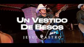 Jesus Castro - Un Vestido de Besos (Video en Vivo 2026)
