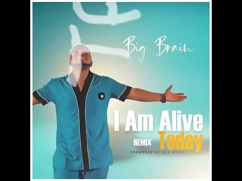I am alive Remix by Big Brain