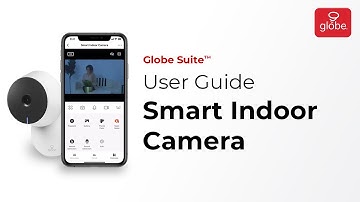 Smart Indoor Camera – Set Up and User Guide | Globe Smart Home